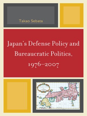 cover image of Japan's Defense Policy and Bureaucratic Politics, 1976-2007
